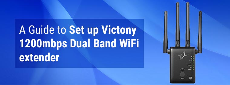 A Guide to Set up Victony 1200mbps Dual Band WiFi extender