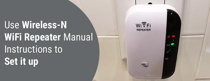 Use Wireless-N WiFi Repeater Manual Instructions to Set it up