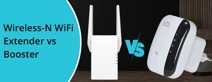 Wireless-N WiFi Extender vs Booster