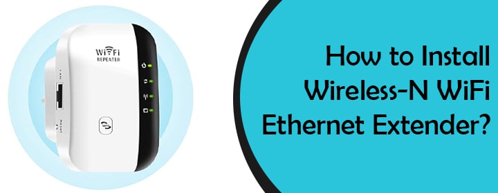 Install Wireless-N WiFi Ethernet Extender